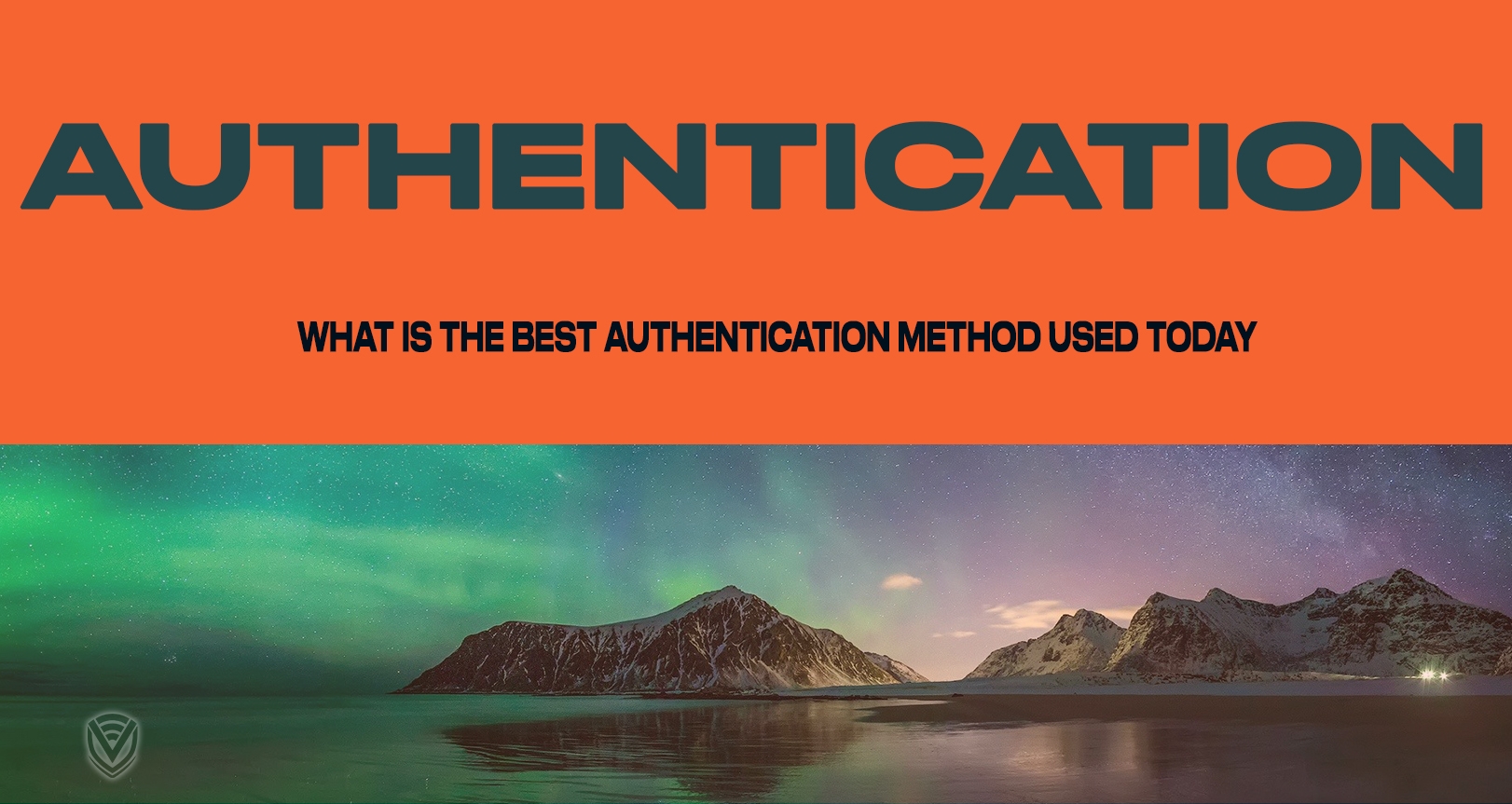 What’s the Best Authentication Method?