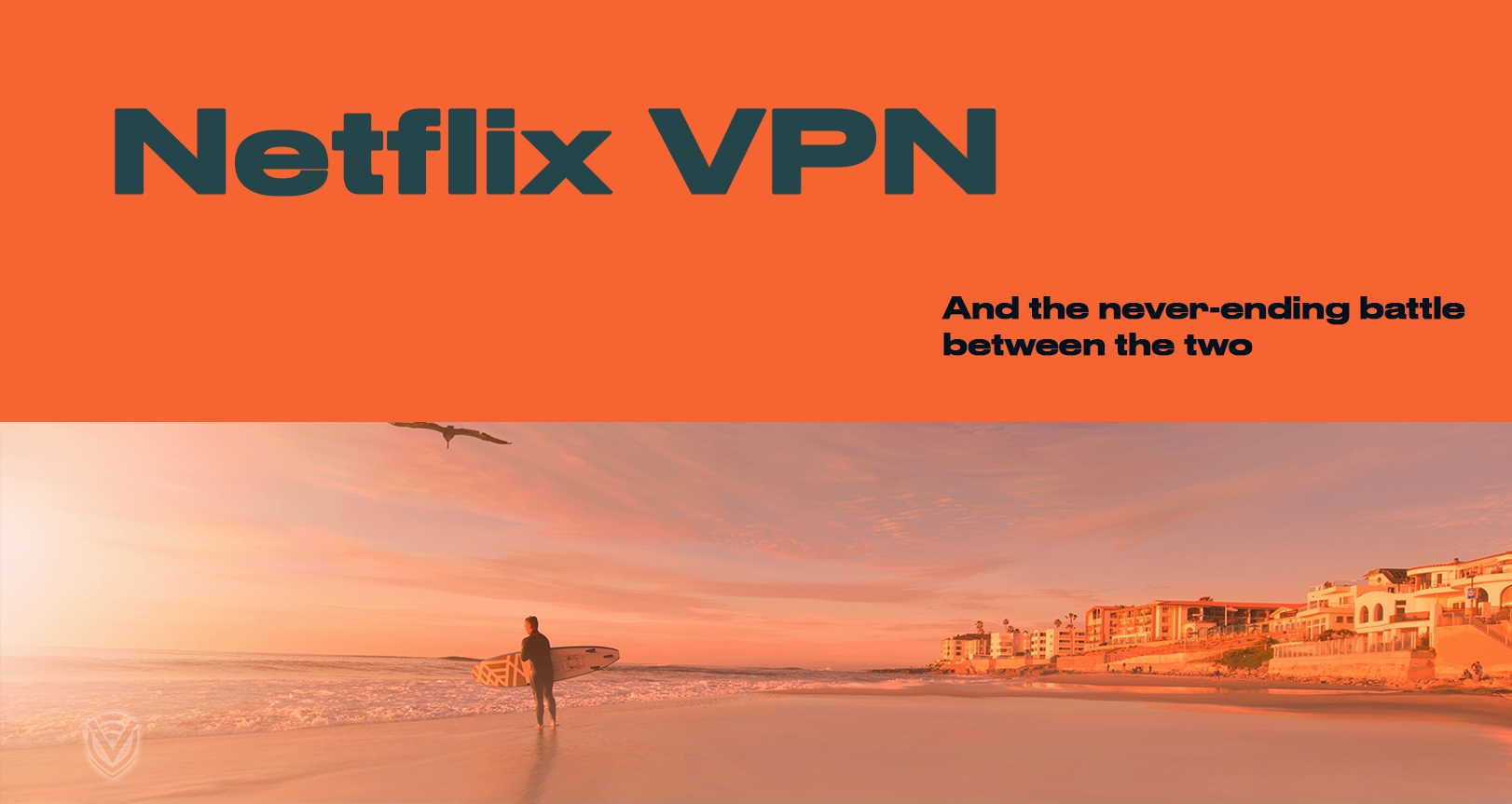 Everything about Netflix and VPNs