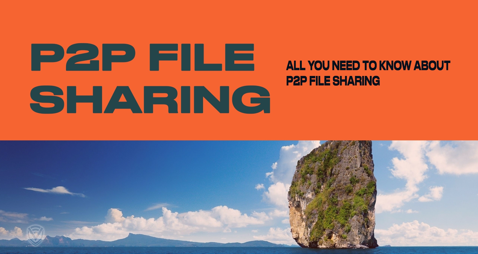 P2P File Sharing: What it is and what it’s for
