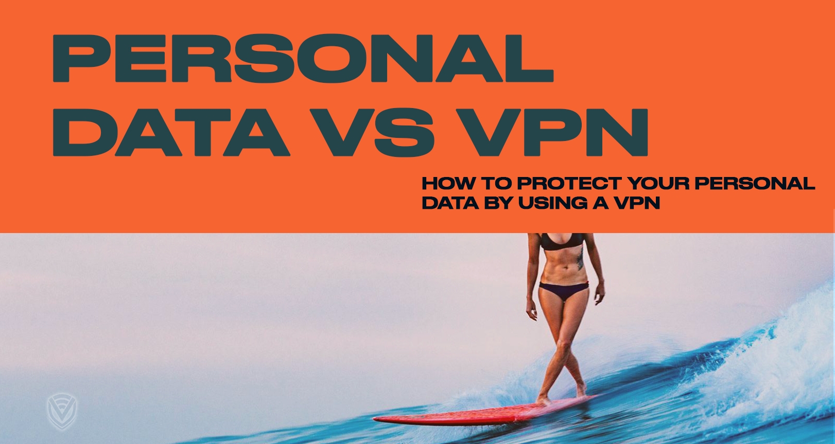 A VPN Will Help Your Personal Data To Remain Personal